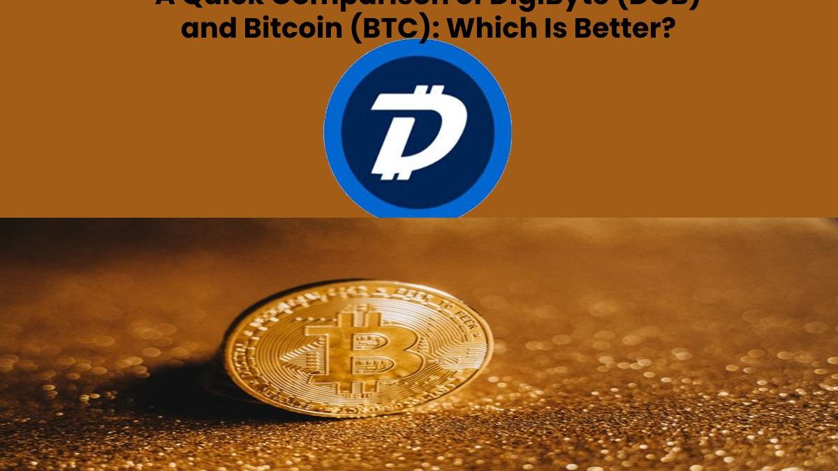 A Quick Comparison of DigiByte (DGB) and Bitcoin (BTC): Which Is Better?