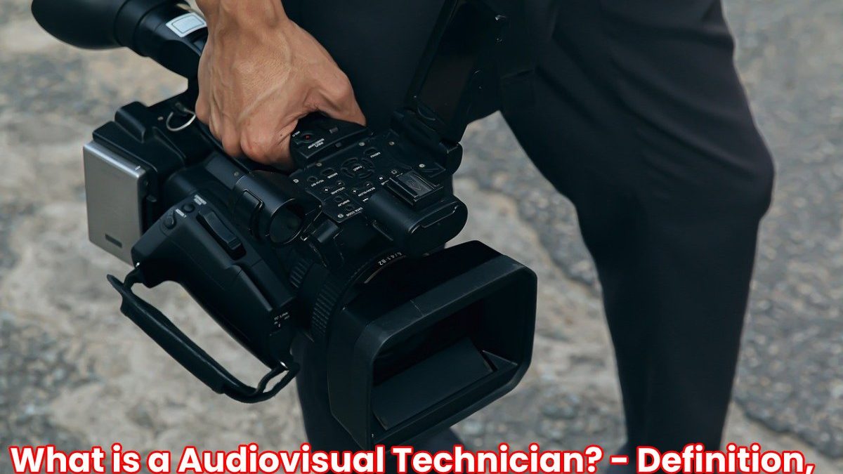 What is a Audiovisual Technician? – Definition, Functions and More