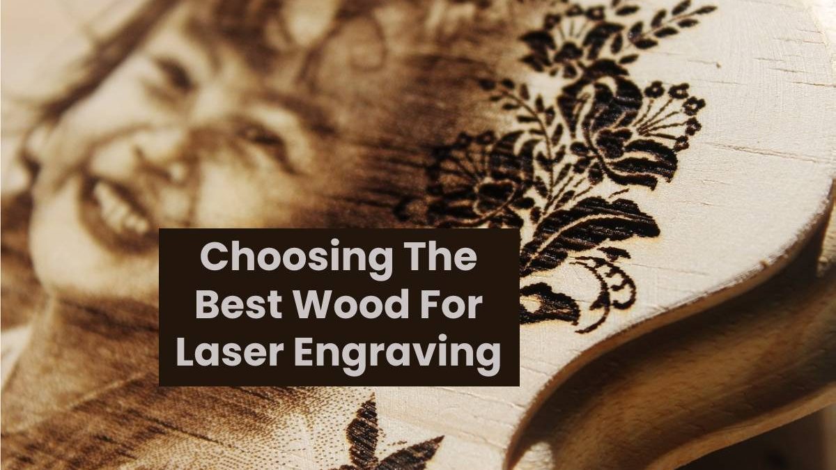 Choosing The Best Wood For Laser Engraving