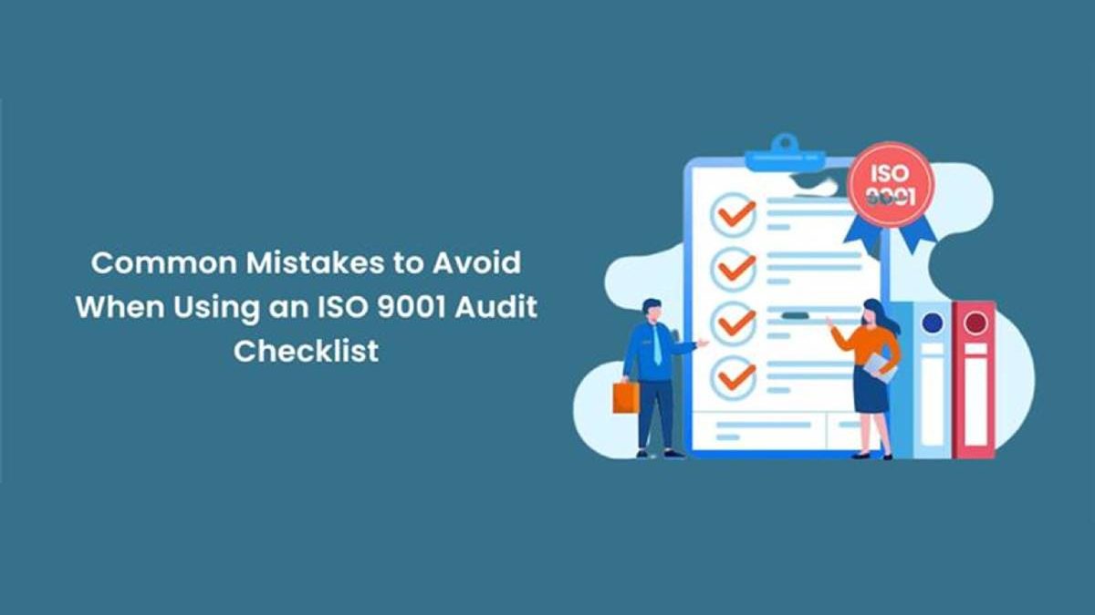 Common Mistakes to Avoid When Using an ISO 9001 Audit Checklist