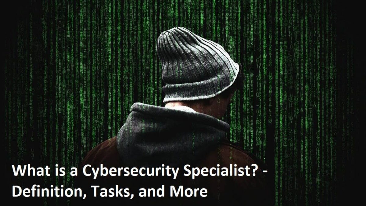 What is a Cybersecurity Specialist? – Definition, Tasks, and More
