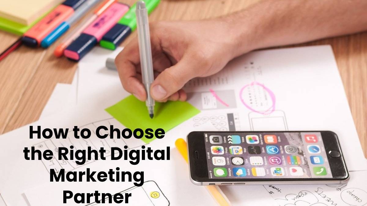 How to Choose the Right Digital Marketing Partner