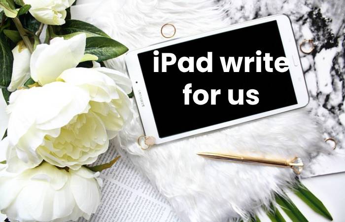 iPad write for us