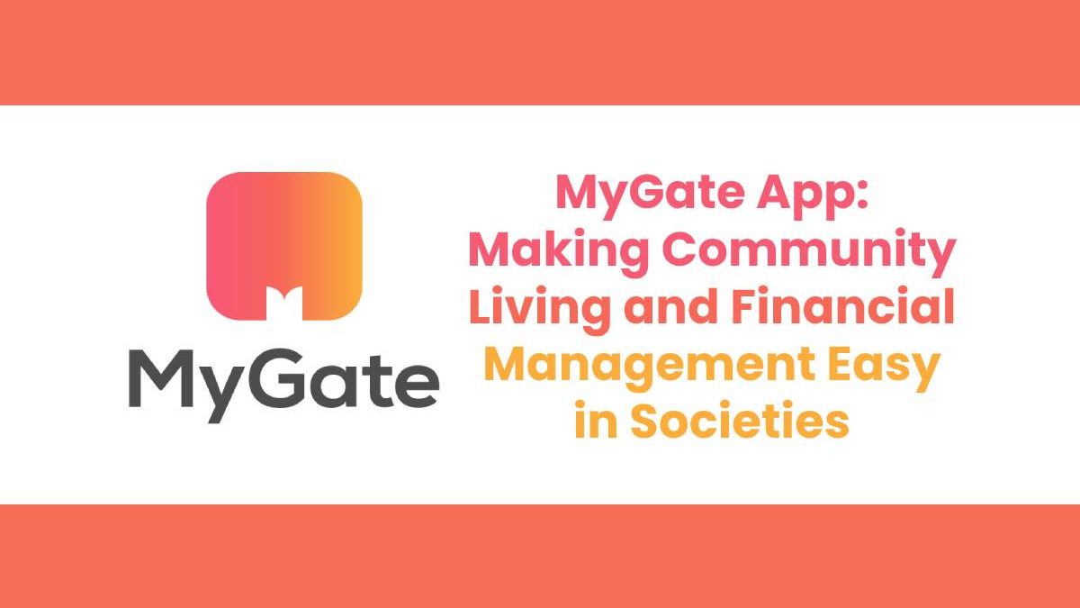 MyGate App: Making Community Living and Financial Management Easy in Societies