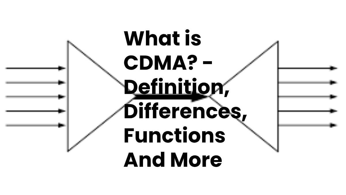 What is CDMA? – Definition, Differences, And More (2023)