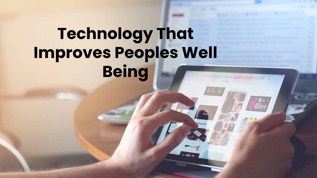 Technology That Improves People’s Well Being