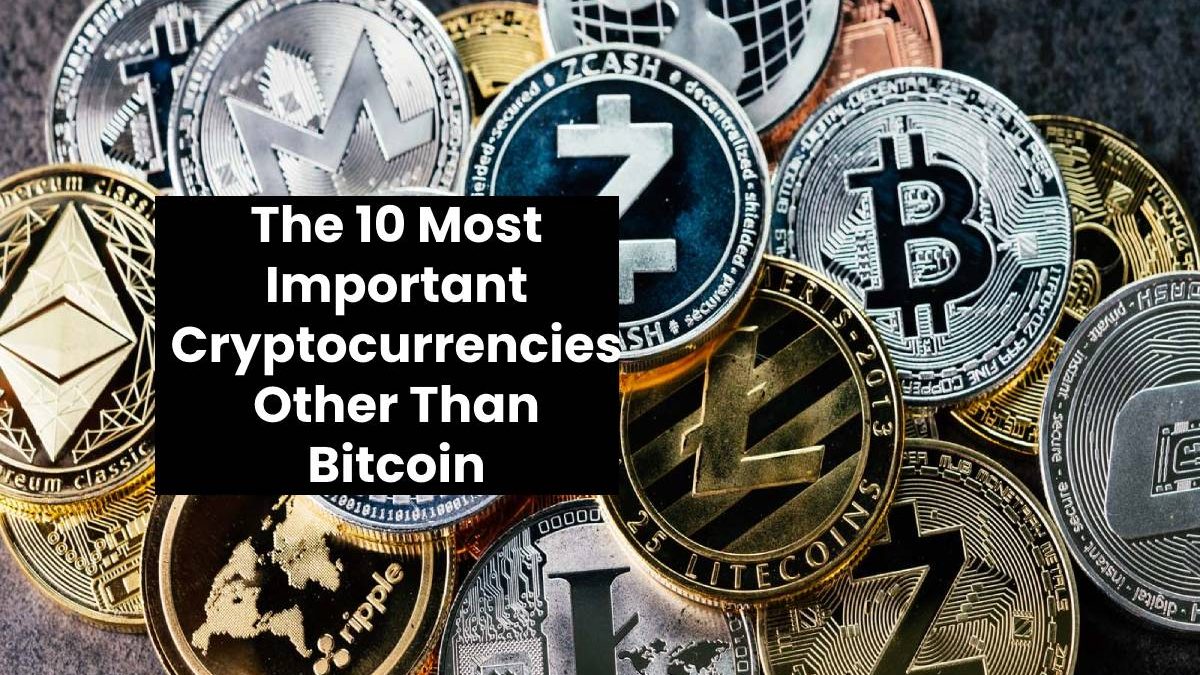 The 10 Most Important Cryptocurrencies Other Than Bitcoin