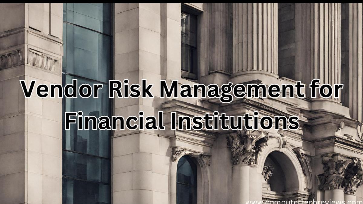 Vendor Risk Management for Financial Institutions: Compliance and Beyond