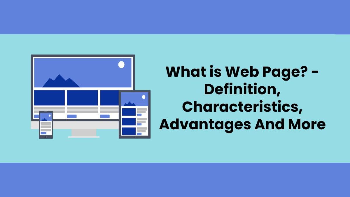 What is Web Page? – Definition, Characteristics, Advantages And More