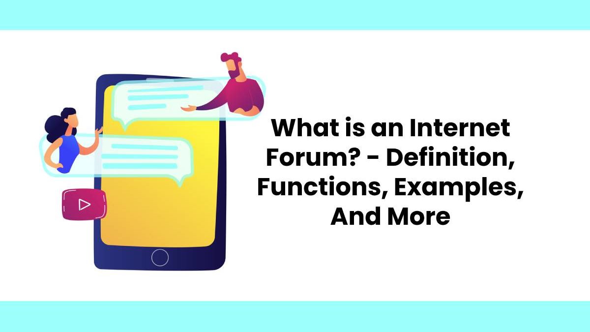 What is an Internet Forum? – Definition, Functions, Examples, And More